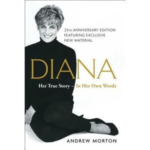 Diana: Her True Story--In Her Own Words -- Andrew Morton